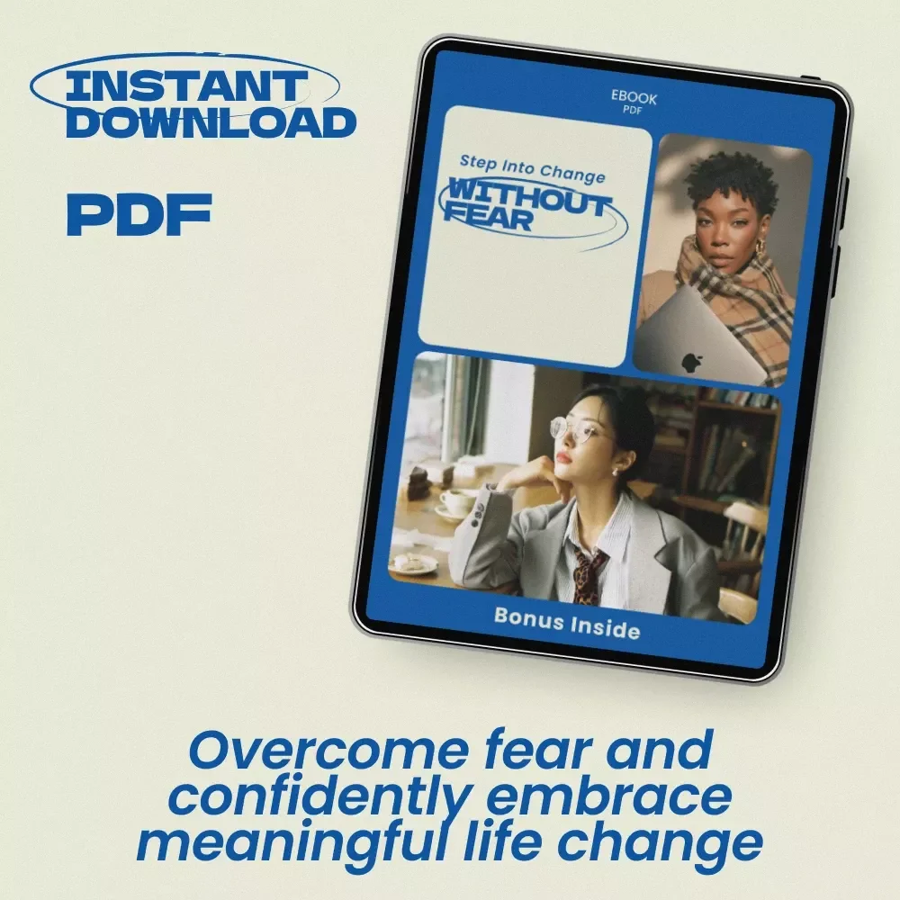 Step Into Change Without Fear – A Practical Guide on how to stop being afraid of making a change, Build Confidence, Overcome Fear, and Create Bold Life Transitions