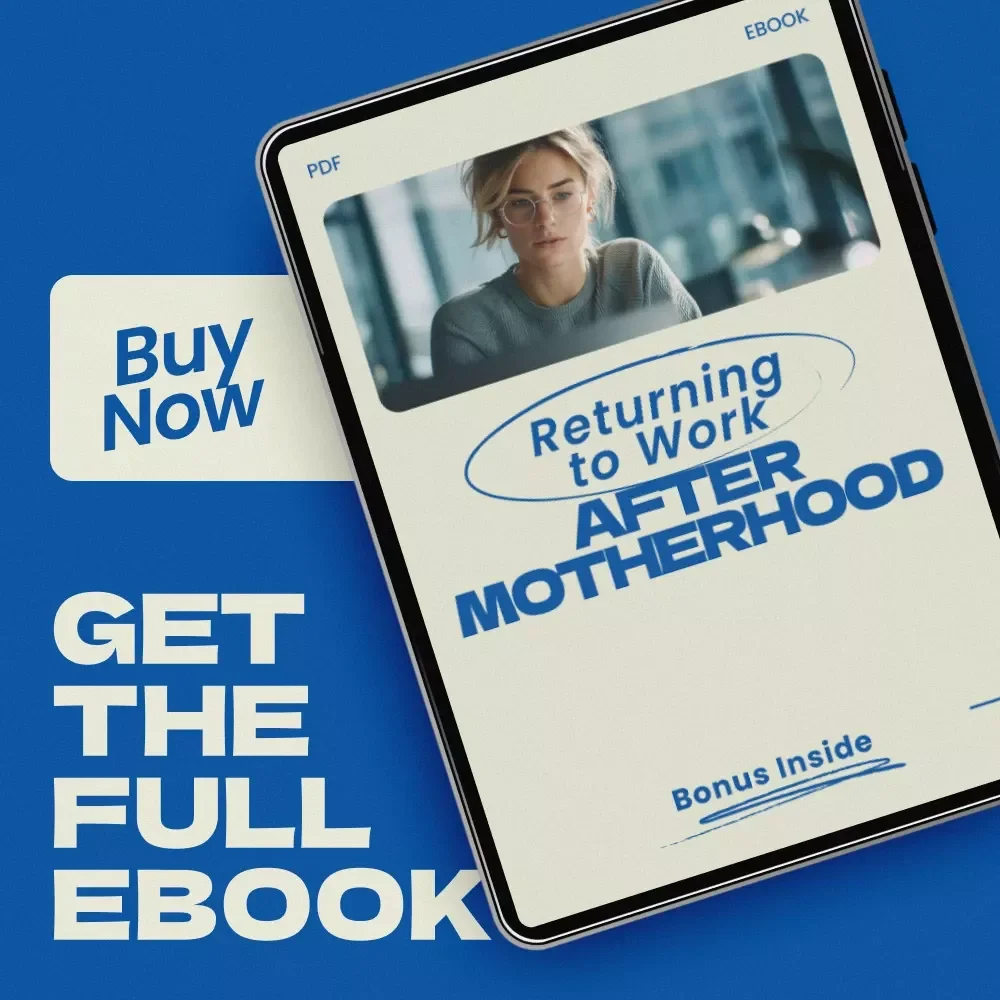 Returning to Work After Motherhood: Your Ultimate Guide for Stay-at-Home Moms