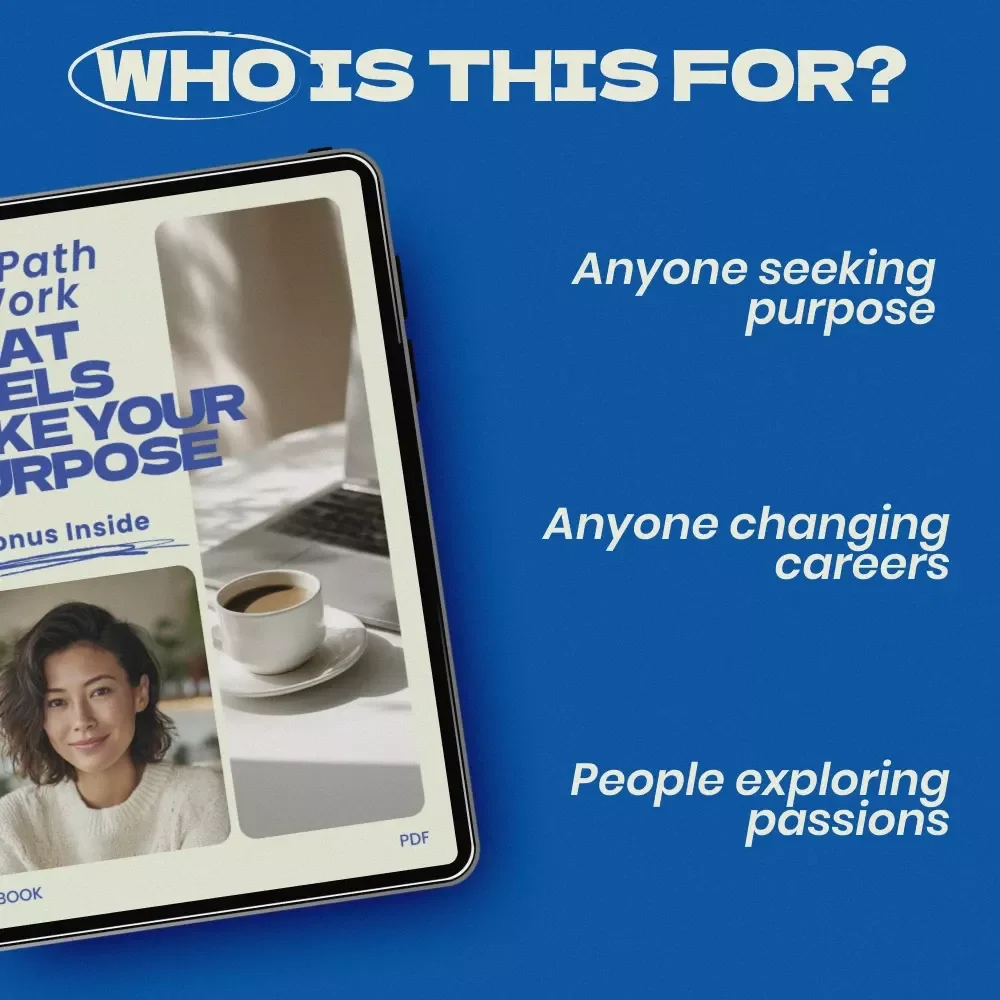 The Path to Work That Feels Like Your Purpose – A Practical eBook Guide on how to find your calling in life, Discover Purpose, Strengths & Meaningful Career Direction