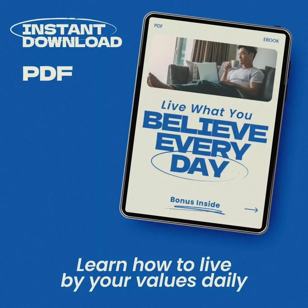 Live What You Believe Every Day – A Powerful eBook Guide on How to Live by Your Values, Build Purposeful Habits, and Align Your Daily Life with What Truly Matters