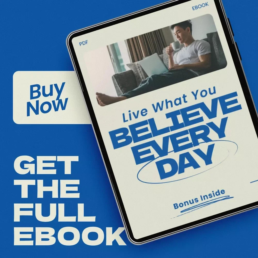 Live What You Believe Every Day – A Powerful eBook Guide on How to Live by Your Values, Build Purposeful Habits, and Align Your Daily Life with What Truly Matters