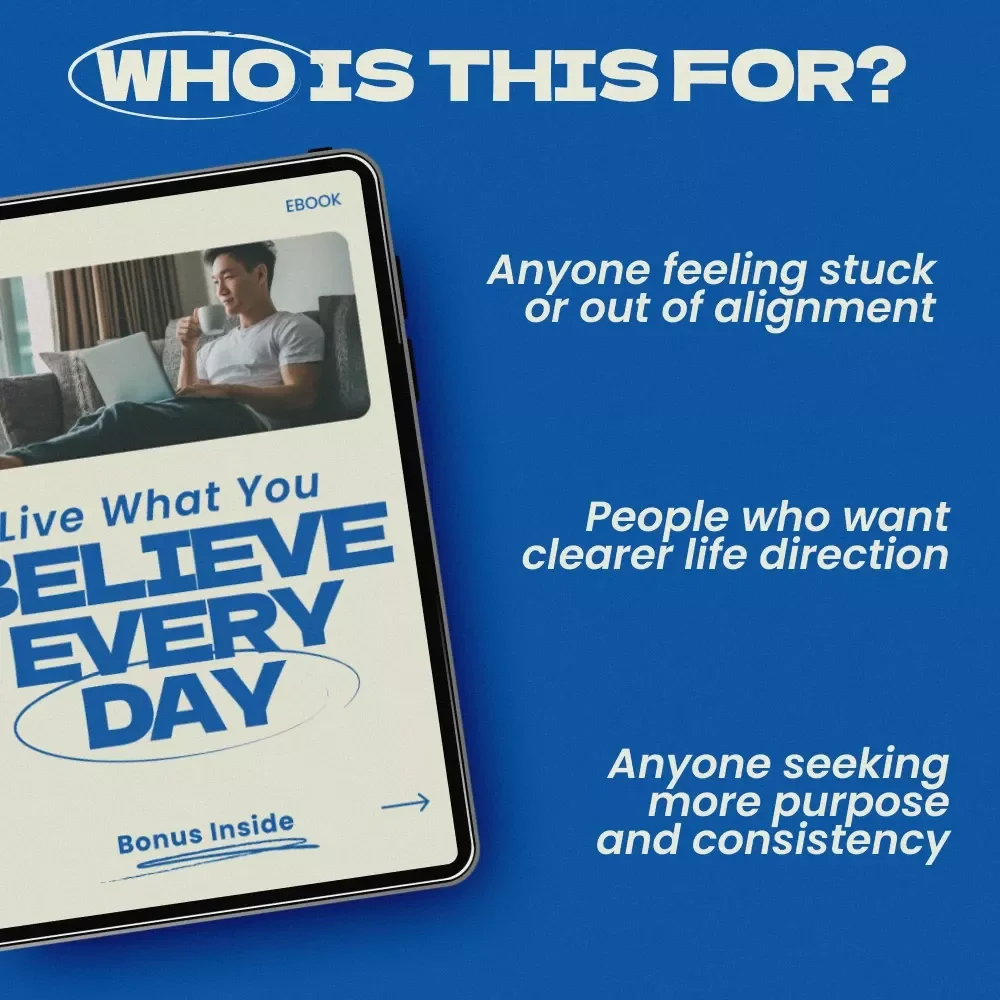 Live What You Believe Every Day – A Powerful eBook Guide on How to Live by Your Values, Build Purposeful Habits, and Align Your Daily Life with What Truly Matters