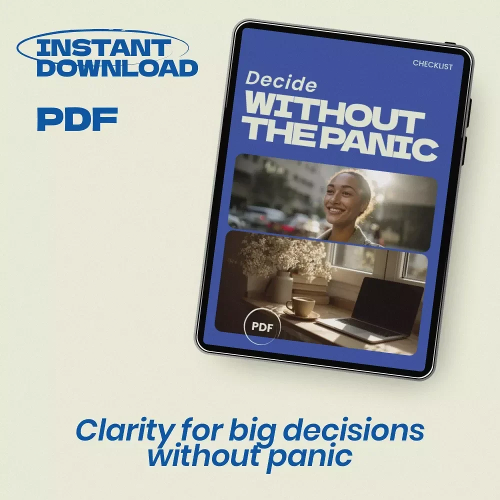 Decide Without the Panic – Checklist for Overcoming Fear of Change When Making Big Decisions | Clarity & Confidence Digital Download