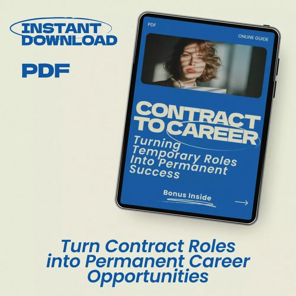 Contract to Career: Turning Temporary Roles Into Permanent Success – A Practical Guide on how to turn a contract role into a permanent job, Career Strategy eBook for Contractors, Freelancers & Temporary Professionals