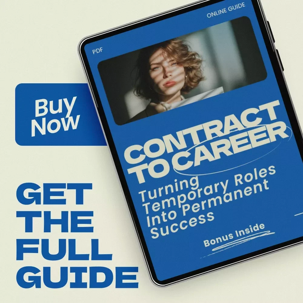 Contract to Career: Turning Temporary Roles Into Permanent Success – A Practical Guide on how to turn a contract role into a permanent job, Career Strategy eBook for Contractors, Freelancers & Temporary Professionals