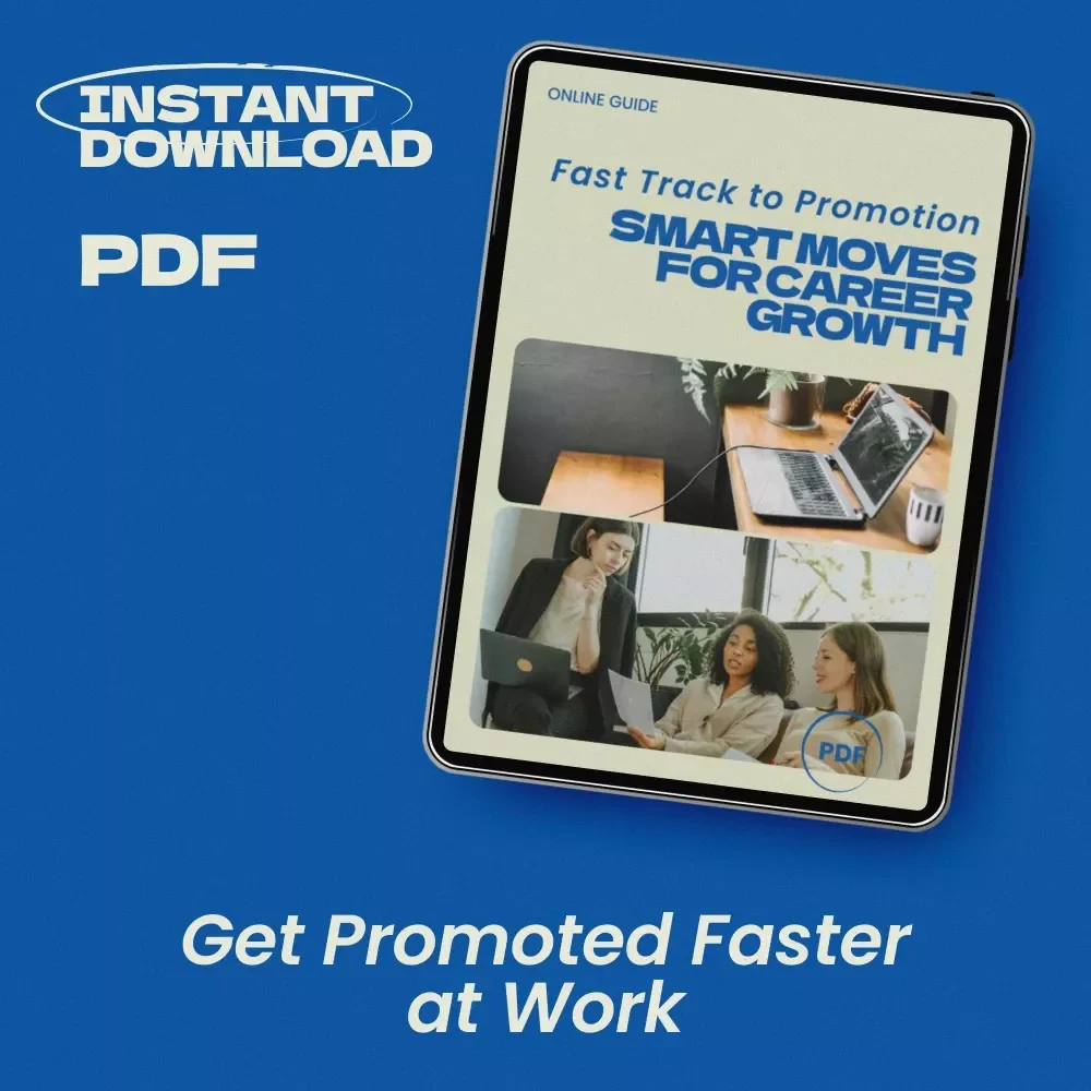 Fast Track to Promotion: Smart Moves for Career Growth — Practical Guide on how to get promoted quickly, Build Leadership Mindset, Increase Workplace Visibility & Accelerate Career Advancement (Digital Download)