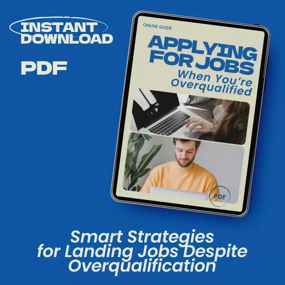 Applying for Jobs When You’re Overqualified – Practical Guide, Resume & Interview Strategy, Career Change Toolkit, Digital Download