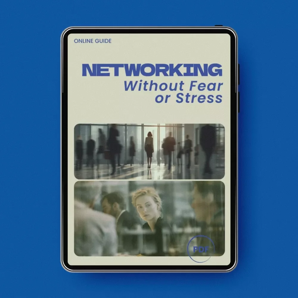 Networking Without Fear or Stress: A Guide on how to attend networking events without anxiety for Calm, Confident Connections