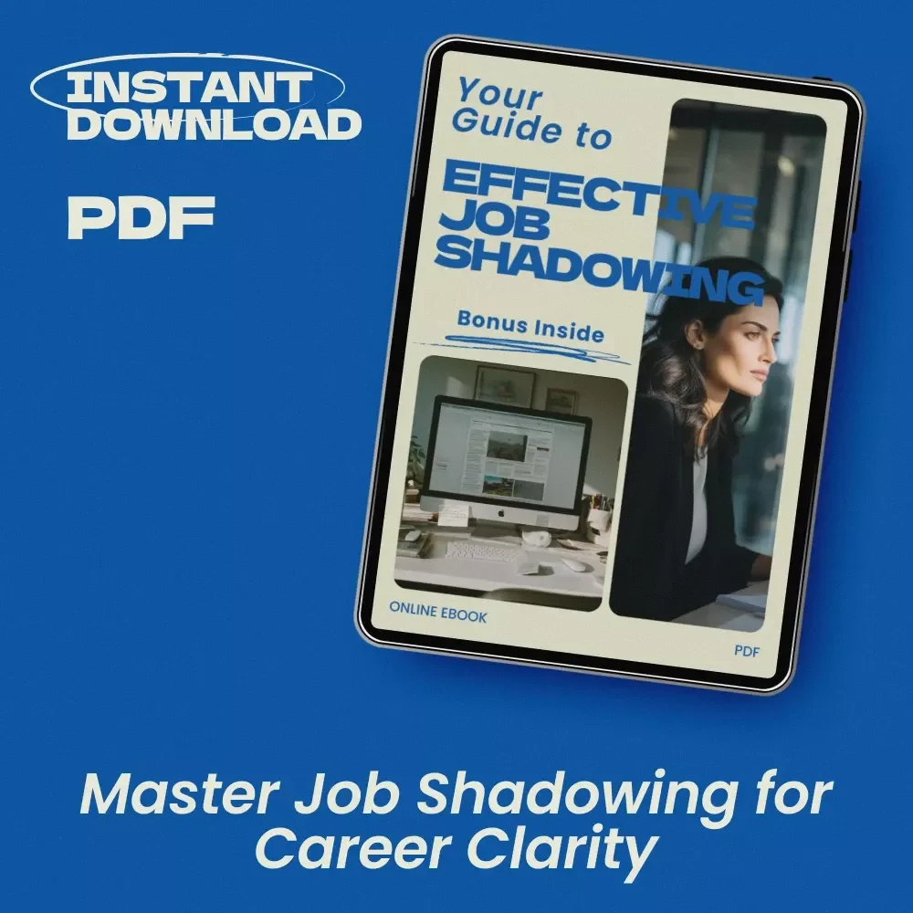 Your Guide to Effective Job Shadowing: How to Do Job Shadowing the Right Way – Career Exploration eBook, Professional Shadowing Checklist, Student & Career Starter Guide