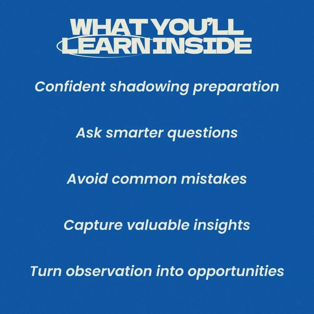 Your Guide to Effective Job Shadowing: How to Do Job Shadowing the Right Way – Career Exploration eBook, Professional Shadowing Checklist, Student & Career Starter Guide