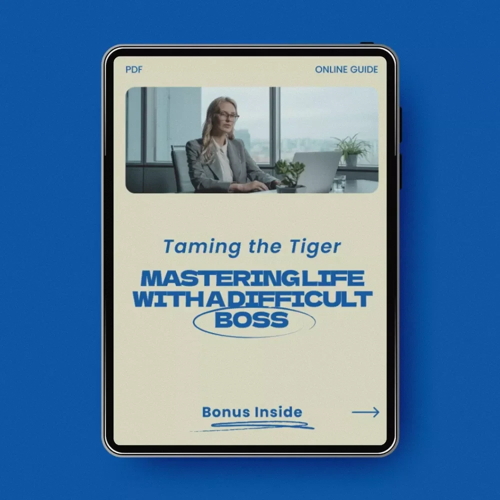 Taming the Tiger: Mastering Life with a Difficult Boss — Practical Guide on How to Deal with a Difficult Boss, Workplace Survival Strategies, Communication Skills, Career Protection & Stress Management Digital Download