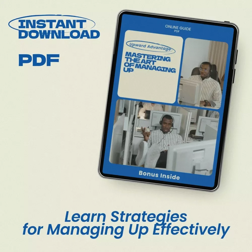 Upward Advantage: Mastering the Art of Managing Up – Professional Career Growth Guide | How to Manage Up Effectively, Leadership Communication & Workplace Influence eBook