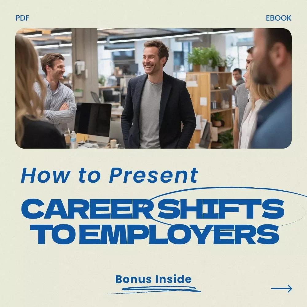 How to Present Career Shifts to Employers – eBook Guide on how to explain a career change to employers, Career Change Interview Strategy, Resume Storytelling, Transferable Skills, Job Transition Toolkit