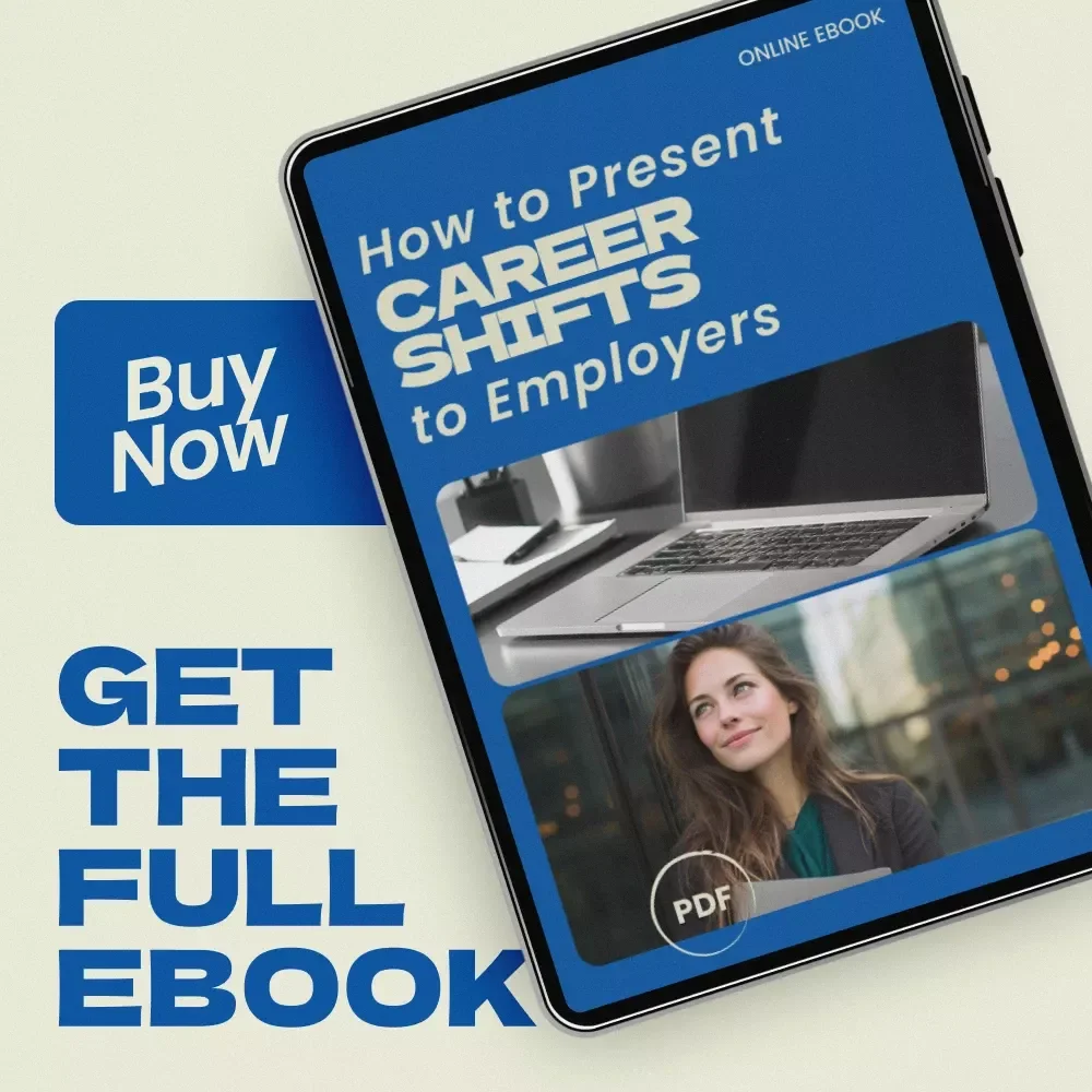 How to Present Career Shifts to Employers – eBook Guide on how to explain a career change to employers, Career Change Interview Strategy, Resume Storytelling, Transferable Skills, Job Transition Toolkit