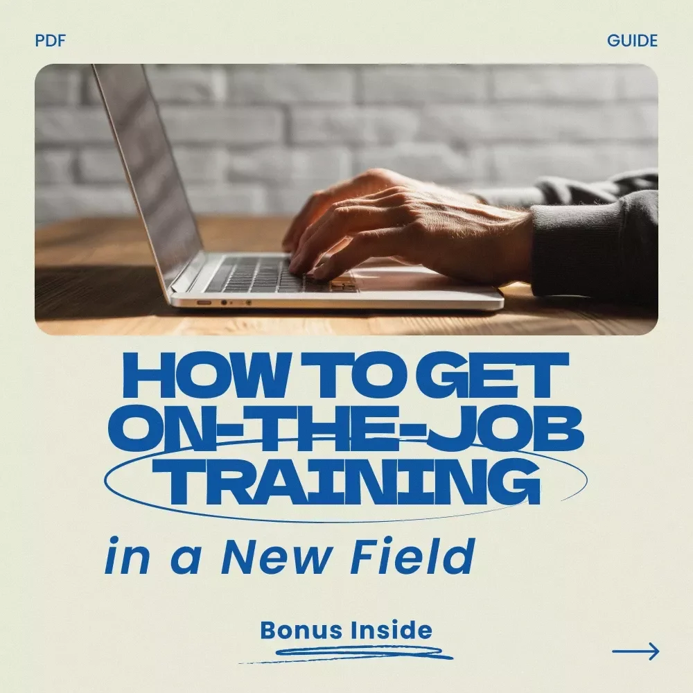 How to Get On-the-Job Training in a New Field – Career Change Guide, OJT Job Search Strategy, Resume & Networking Tips, Digital Career Guide