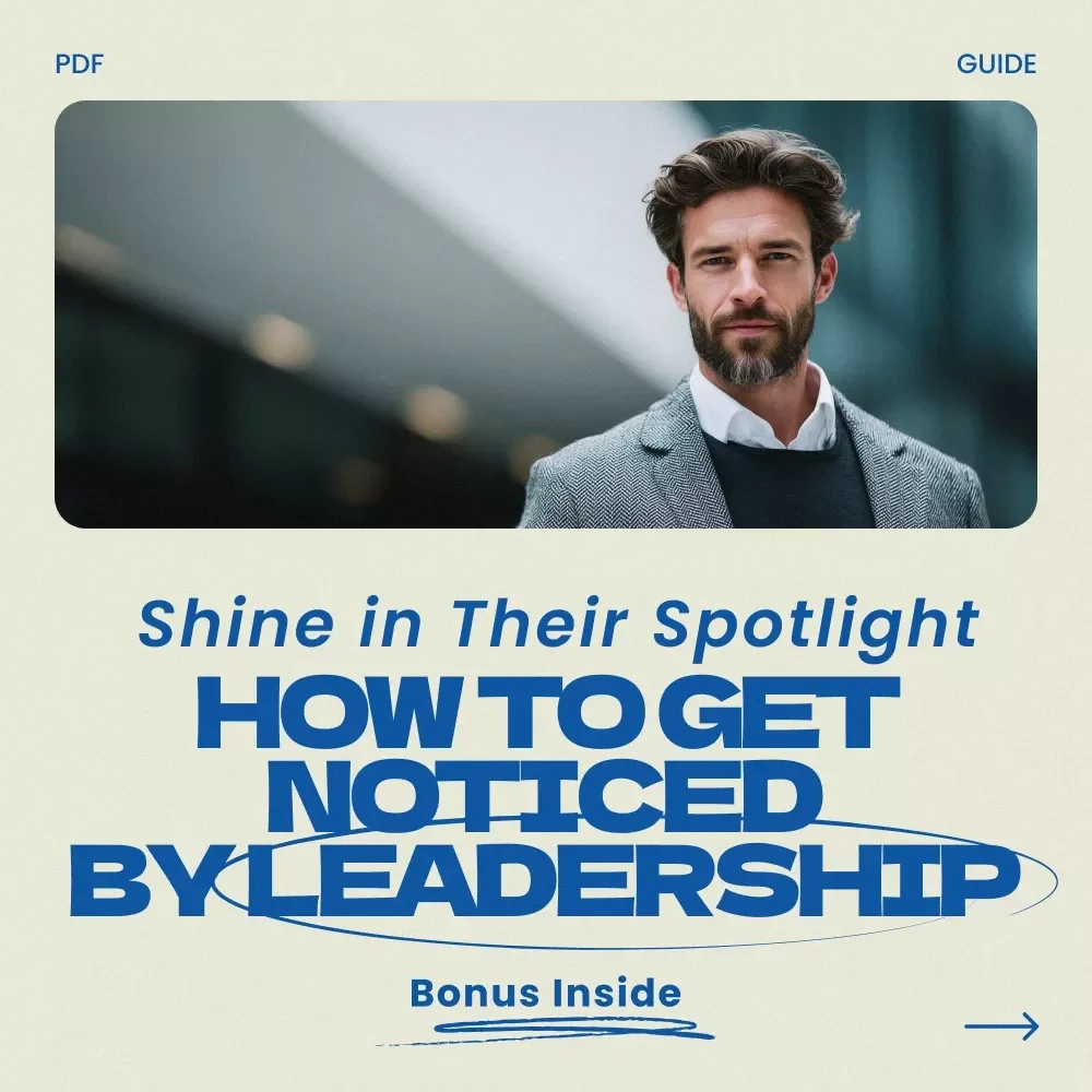 Shine in Their Spotlight: How to Get Noticed by Leadership — Career Visibility Guide, Workplace Influence Strategy, Professional Growth eBook, Promotion Readiness Digital Download