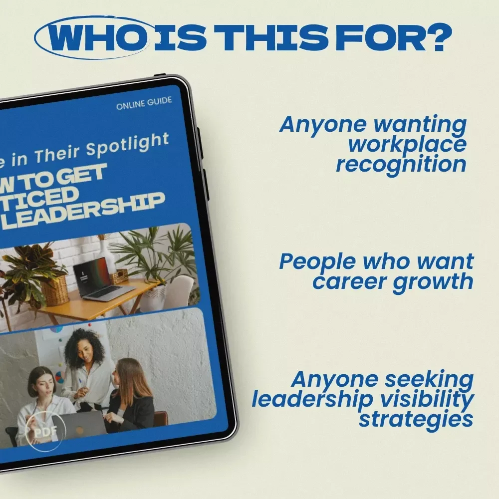 Shine in Their Spotlight: How to Get Noticed by Leadership — Career Visibility Guide, Workplace Influence Strategy, Professional Growth eBook, Promotion Readiness Digital Download