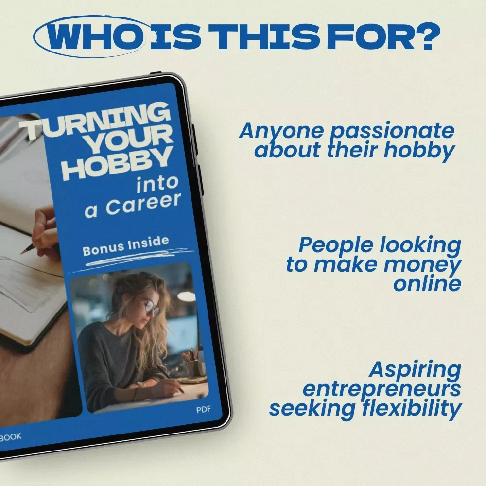 Turning Your Hobby into a Career: A Step-by-Step eBook Guide to Making Your Passion a Full-Time Job