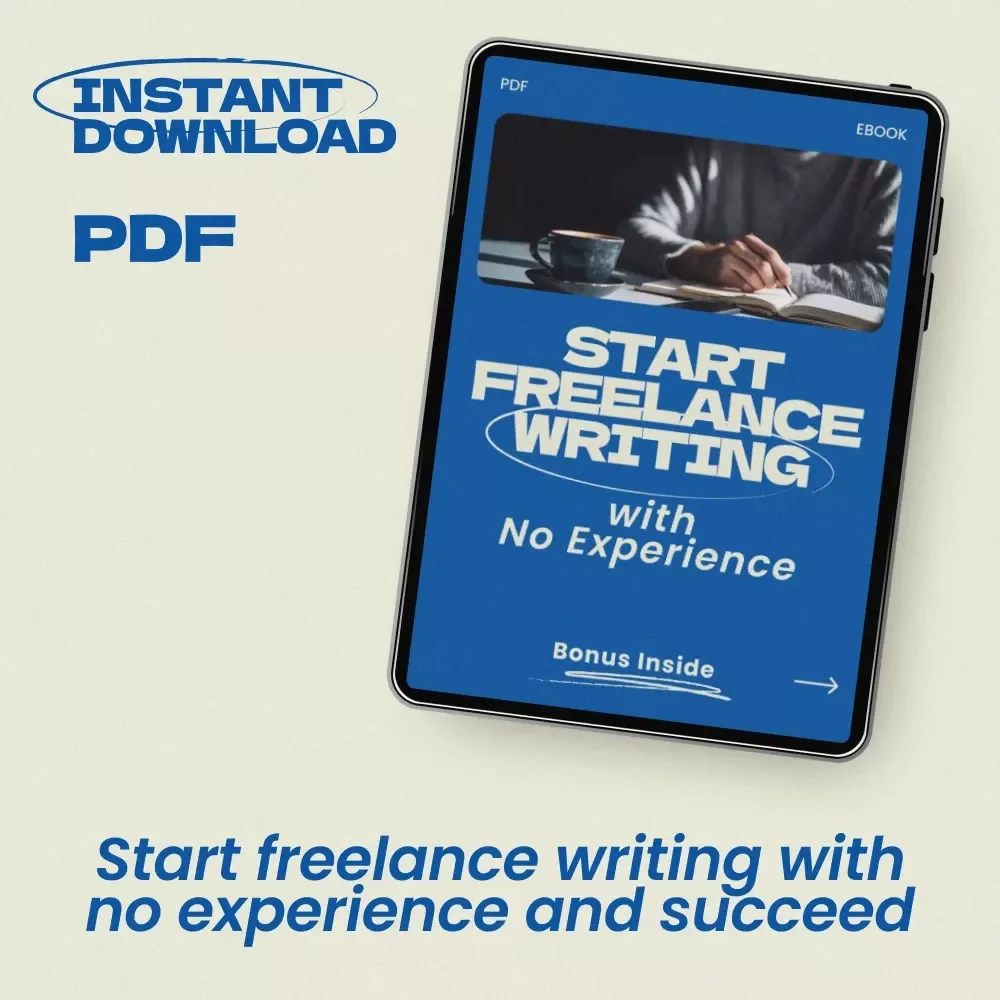 Start Freelance Writing with No Experience: A Complete Guide to Launching Your Freelance Writing Career