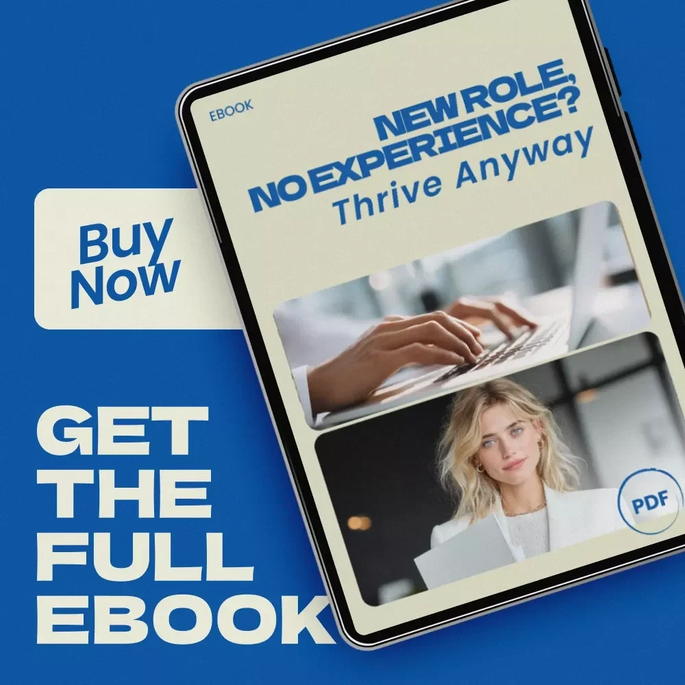 New Role, No Experience? Thrive Anyway – How to Succeed in a New Role with No Experience eBook Guide for Career Starters, New Hires & Career Changers