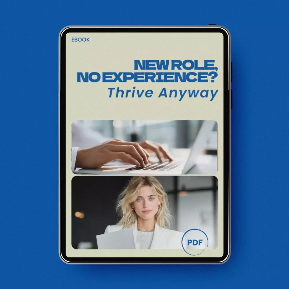 New Role, No Experience? Thrive Anyway – How to Succeed in a New Role with No Experience eBook Guide for Career Starters, New Hires & Career Changers