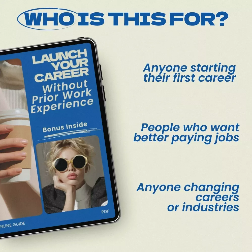 Launch Your Career Without Prior Work Experience – Digital Guide | how to get a high paying job with no experience | Career Change Workbook, Resume & Networking Strategy eBook