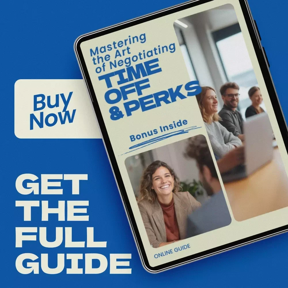 Mastering the Art of Negotiating Time Off & Perks: The Ultimate Guide on How to Negotiate Vacation Time and Benefits for Career Growth