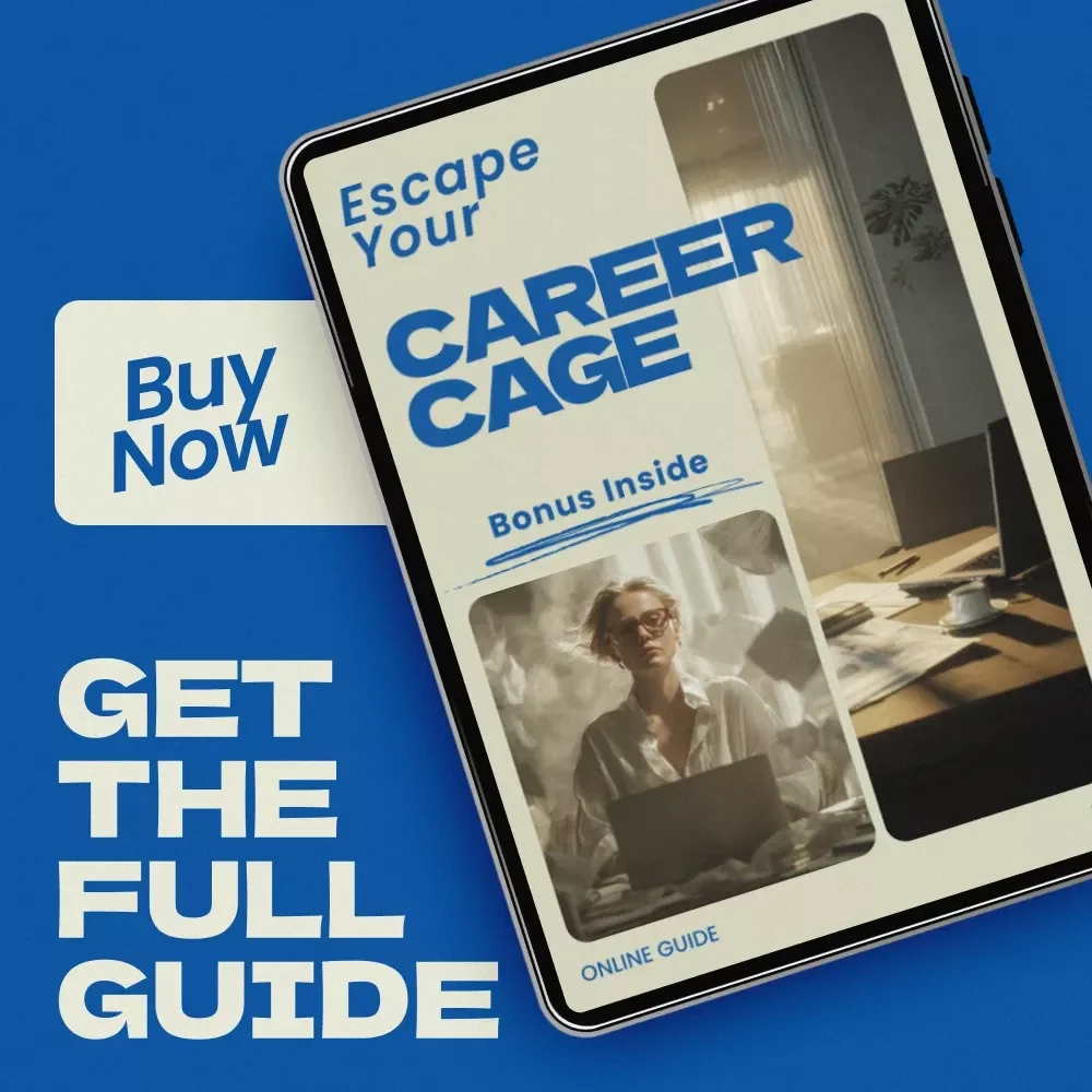 Escape Your Career Cage – A Practical Guide on how to get off a career path you feel trapped in and Reclaim Your Direction, Purpose, and Professional Freedom