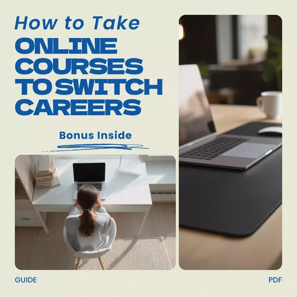 How to Take Online Courses to Switch Careers – Ultimate Career Change Guide, Online Learning Strategy eBook, Skill Building & Job Transition Checklist