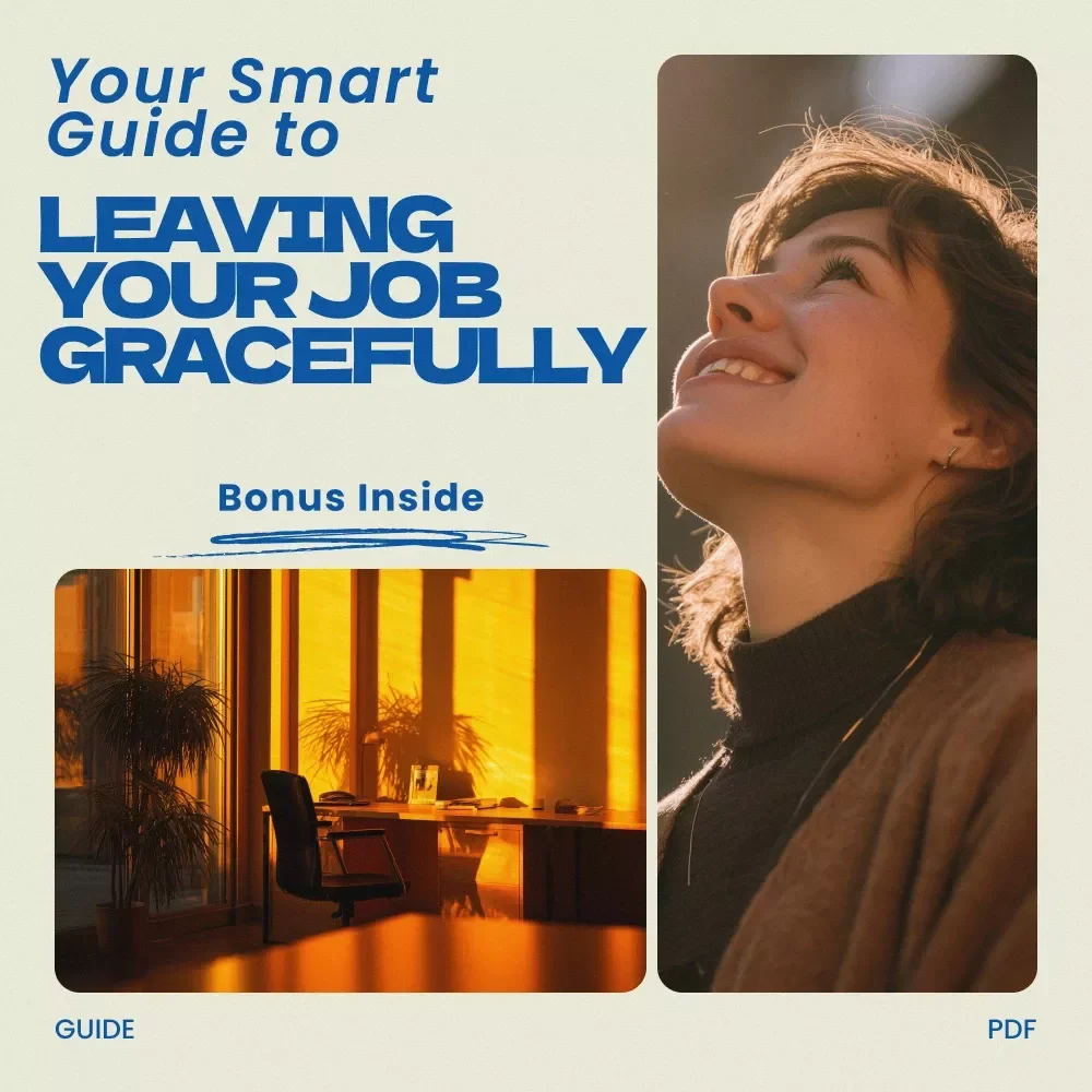 Your Smart Guide to Leaving Your Job Gracefully – A Practical Guide on how to prepare to leave your job, Plan Your Exit Strategy, and Transition to Your Next Career Opportunity