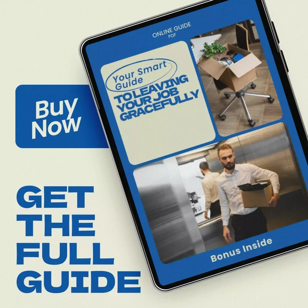 Your Smart Guide to Leaving Your Job Gracefully – A Practical Guide on how to prepare to leave your job, Plan Your Exit Strategy, and Transition to Your Next Career Opportunity