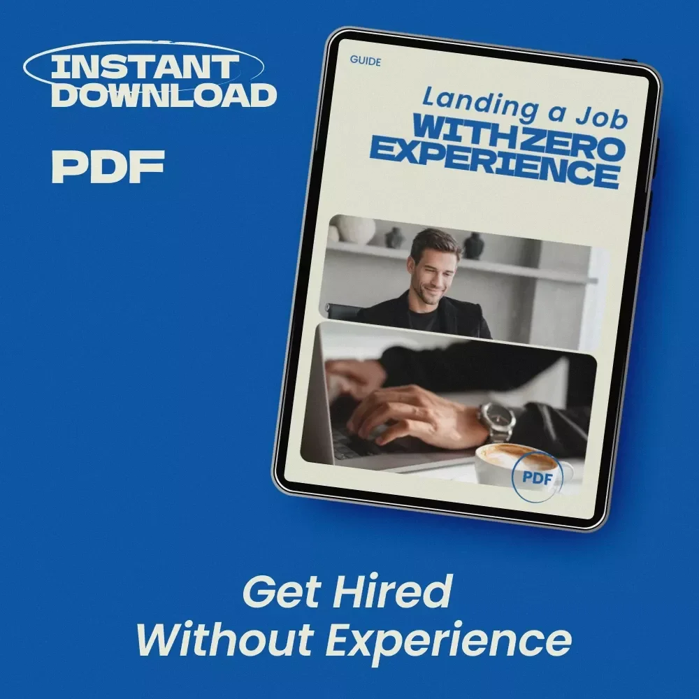 Landing a Job with Zero Experience – How to Get a Job with No Experience in the Field Guide, Career Starter eBook, Resume & Cover Letter Help, AI Job Search Toolkit