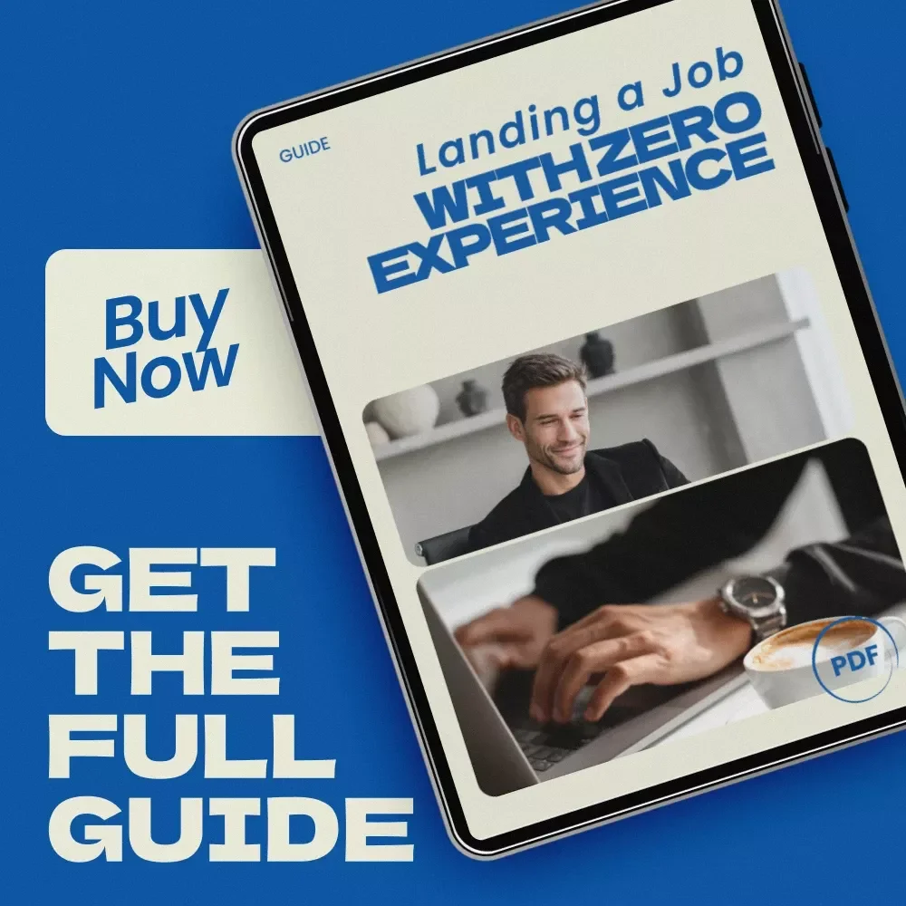 Landing a Job with Zero Experience – How to Get a Job with No Experience in the Field Guide, Career Starter eBook, Resume & Cover Letter Help, AI Job Search Toolkit
