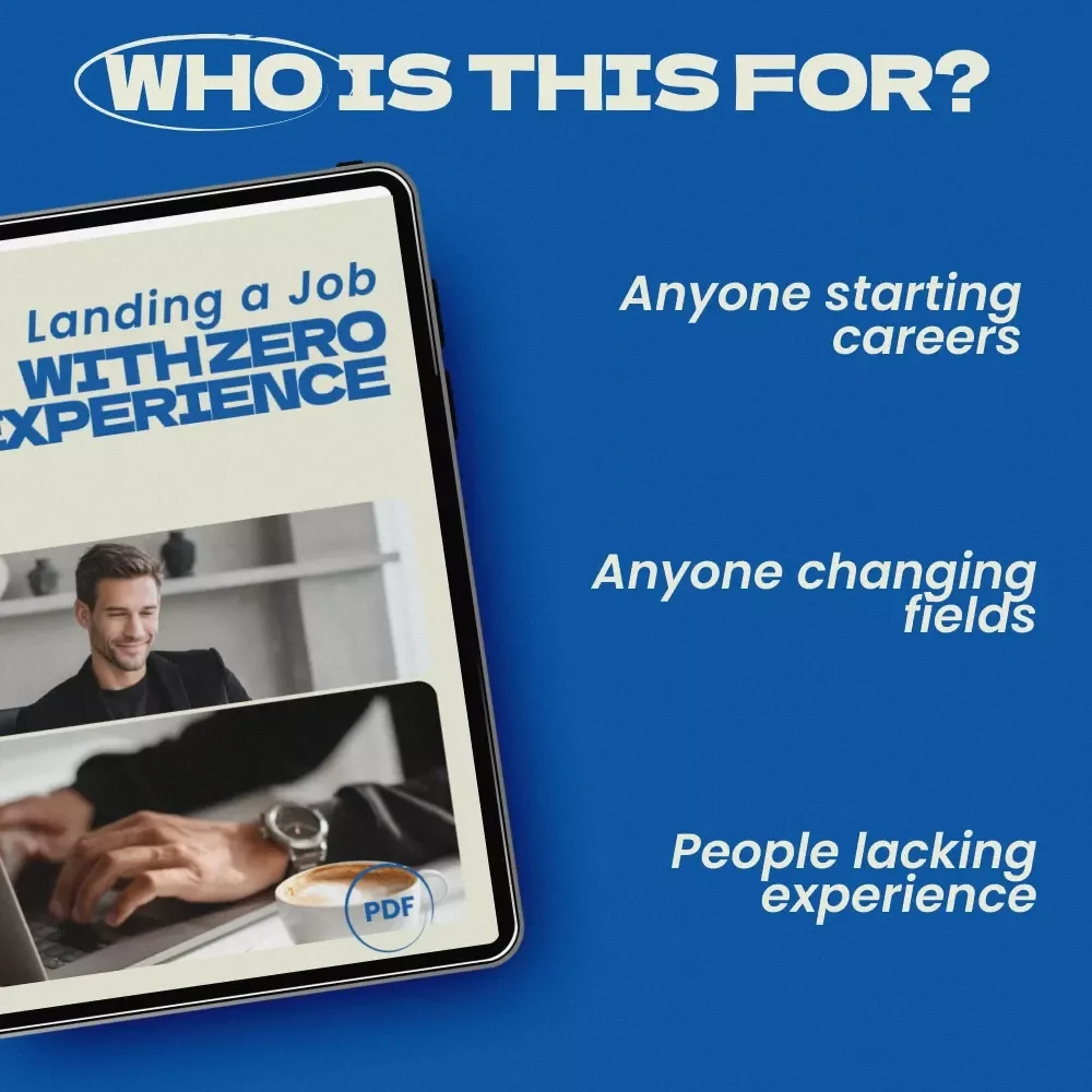 Landing a Job with Zero Experience – How to Get a Job with No Experience in the Field Guide, Career Starter eBook, Resume & Cover Letter Help, AI Job Search Toolkit