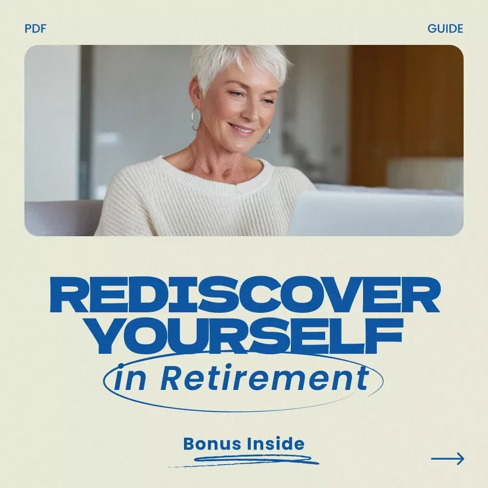 Rediscover Yourself in Retirement – Digital Guide for Finding Purpose & Direction | Practical Workbook on How to Purpose After Retirement | Meaningful Projects, Self-Discovery & Personal Growth