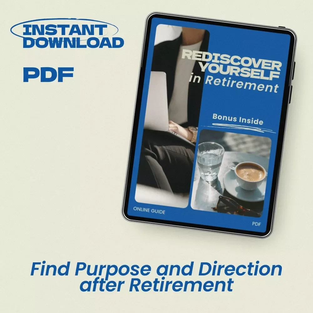 Rediscover Yourself in Retirement – Digital Guide for Finding Purpose & Direction | Practical Workbook on How to Purpose After Retirement | Meaningful Projects, Self-Discovery & Personal Growth