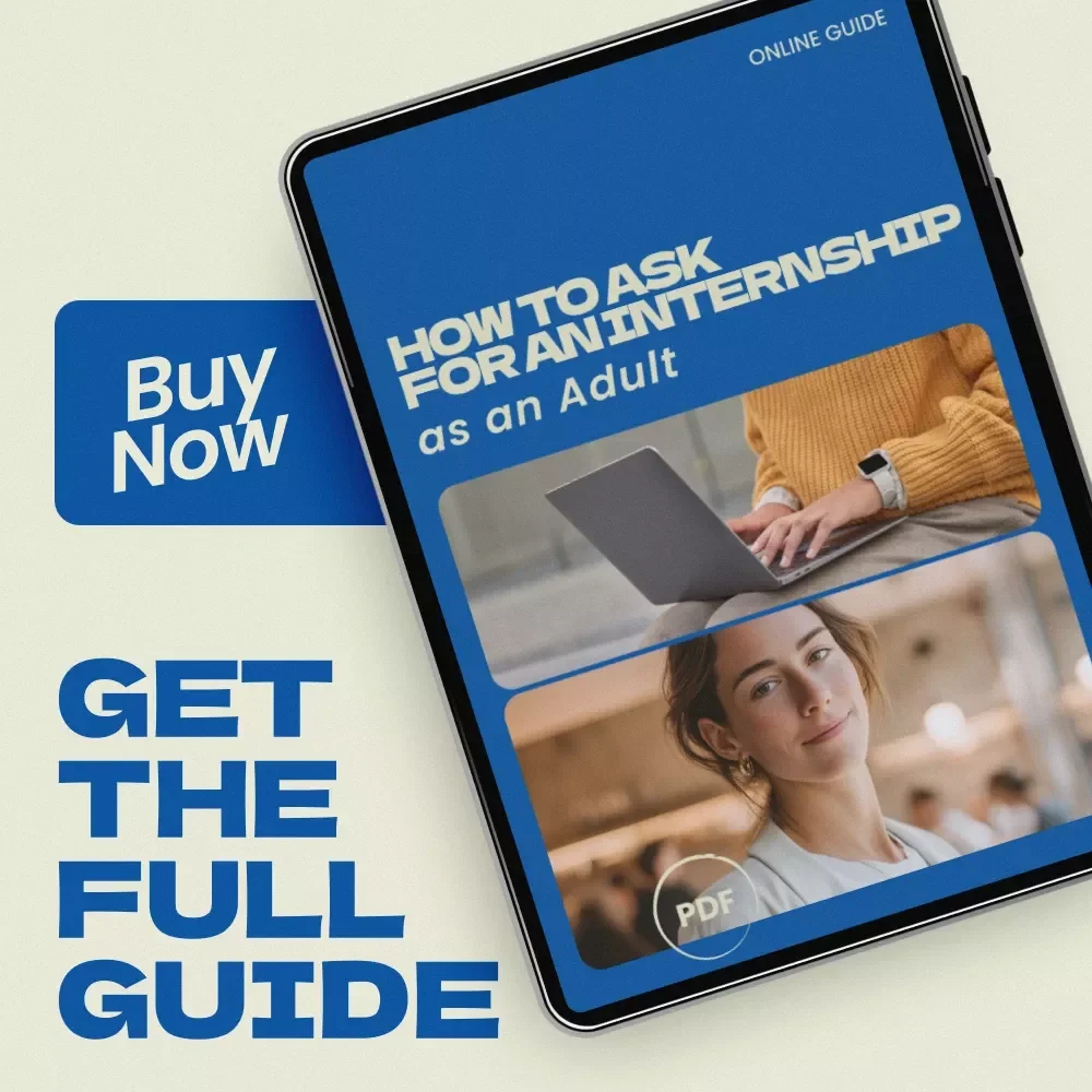 How to Ask for an Internship as an Adult – Practical Career Transition Guide, Networking & Outreach Strategy, Resume and LinkedIn Messaging Tips for Adults Seeking Internships