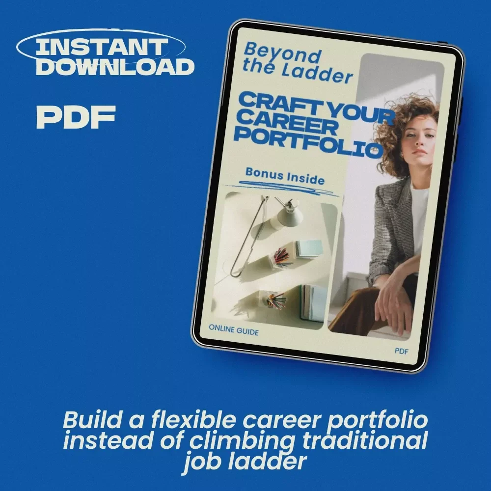 Beyond the Ladder: Craft Your Career Portfolio — A Practical Guide on how to build a career portfolio not a job ladder for Modern Professionals, Creators, and Career Changers