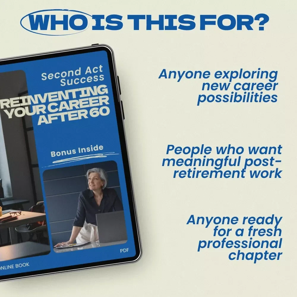 Second Act Success: Reinventing Your Career After 60 – eBook Guide on how to make a career change in your 60s, Late-Life Career Pivot Workbook, Retirement Reinvention Plan, Skills & Networking Strategy for New Careers After 60