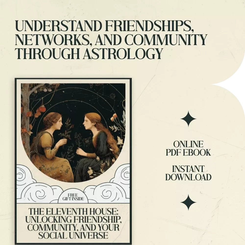The Eleventh House: Unlocking Friendship, Community, and Your Social Universe – Astrology Guide to the Eleventh House Meaning in Friends and Community, Social Networks, Friendship Dynamics, and Collective Goals Digital Download