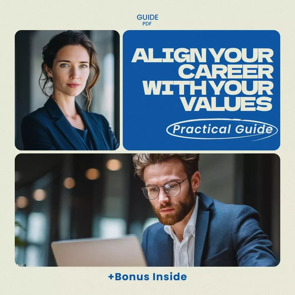 Navigating Work That Matches Your Values: A Practical Guide on How to Align Your Career with Your Values for Purpose, Fulfillment & Meaningful Success