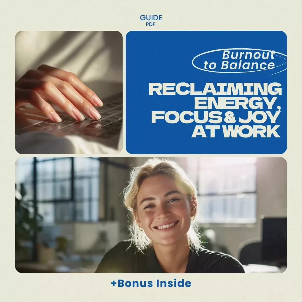 Burnout to Balance: Reclaiming Energy, Focus, and Joy at Work — Practical Guide on how to recover from burnout, Reset Your Routine, Prevent Workplace Burnout, and Build Sustainable Energy