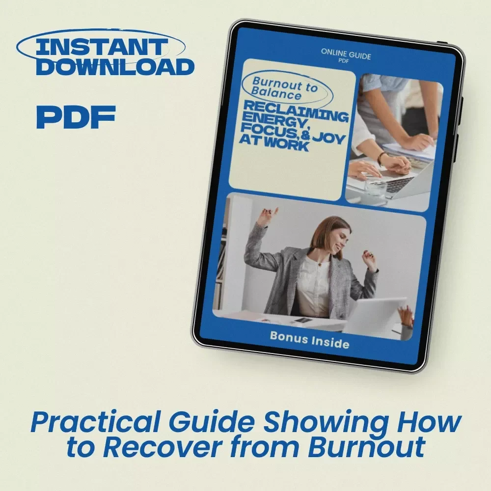 Burnout to Balance: Reclaiming Energy, Focus, and Joy at Work — Practical Guide on how to recover from burnout, Reset Your Routine, Prevent Workplace Burnout, and Build Sustainable Energy