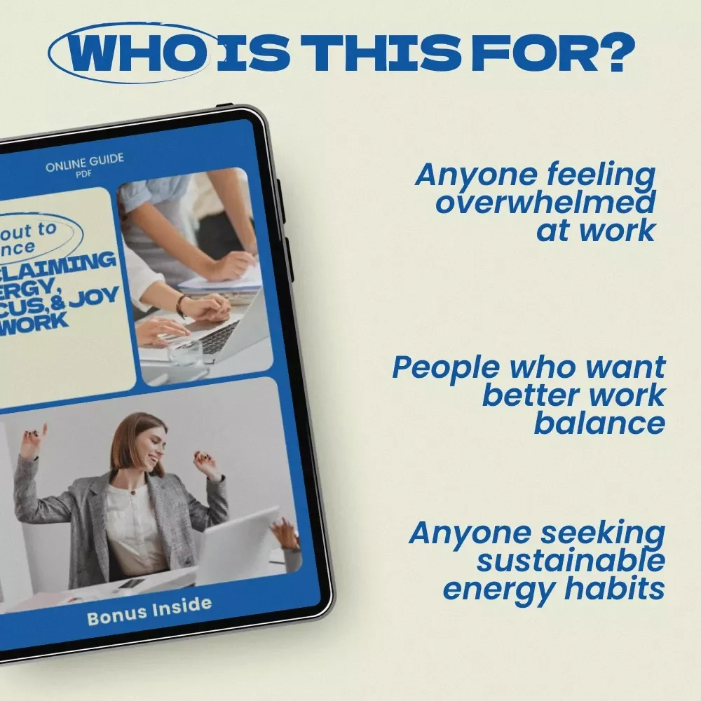 Burnout to Balance: Reclaiming Energy, Focus, and Joy at Work — Practical Guide on how to recover from burnout, Reset Your Routine, Prevent Workplace Burnout, and Build Sustainable Energy