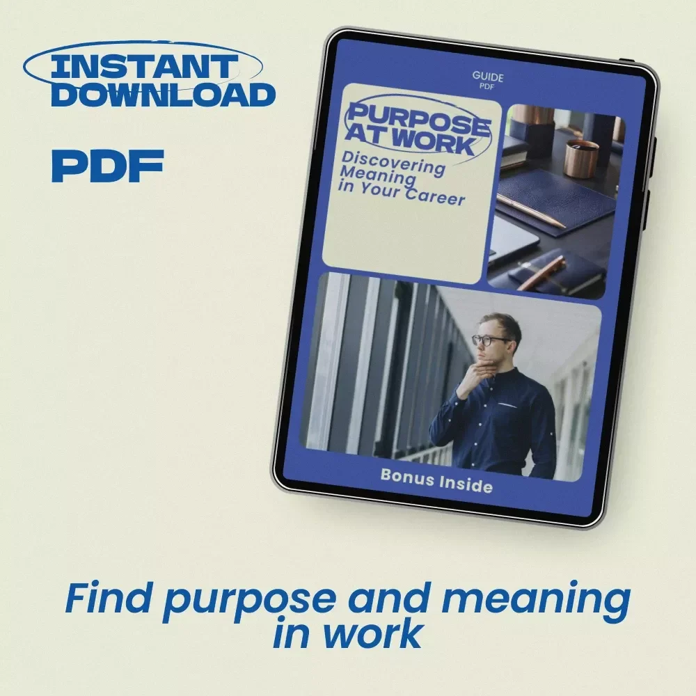 Purpose at Work: Discovering Meaning in Your Career – A Practical Guide on how to find meaning and purpose in your career, Career Clarity Workbook & Life Direction eBook